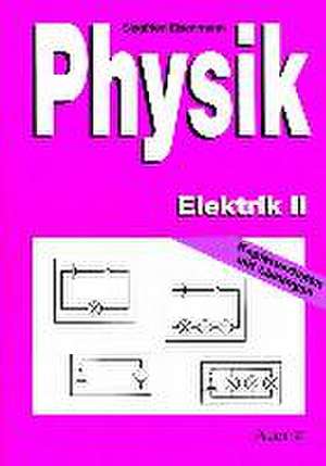 Physik Elektrik II. Kopiervorlagen mit Lösungen de Siegfried Eisenmann