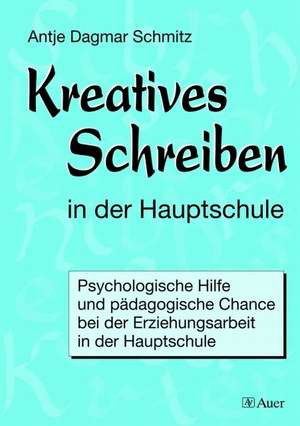 Kreatives Schreiben in der Hauptschule de Antje Dagmar Schmitz