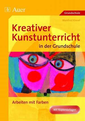 Kreativer Kunstunterricht in der Grundschule 1 de Manfred Kiesel