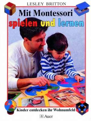 Mit Montessori spielen und lernen de Lesley Britton