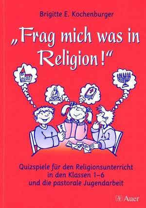 ' Frag mich was in Religion!' de Brigitte E. Kochenburger