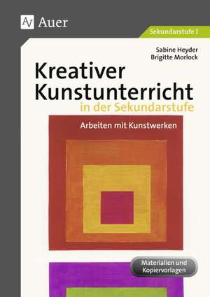 Kreativer Kunstunterricht in der Sekundarstufe de Sabine Heyder