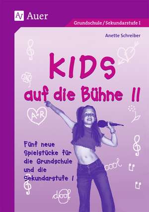 Kids auf die Bühne 2 de Anette Schreiber