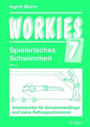 Workies 7. Spielerisches Schwimmen Teil 2 de Ingrid Warm