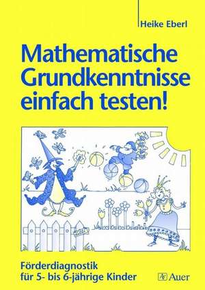 Mathematische Grundkenntnisse einfach testen! de Heike Eberl