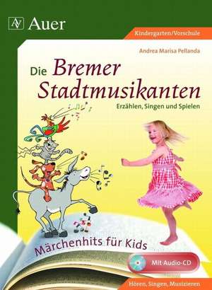 Märchenhits für Kids - Die Bremer Stadtmusikanten de Andrea Marisa Pellanda