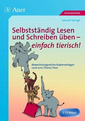 Selbstständig Lesen und Schreiben üben - einfach tierisch! de Samuel Zwingli