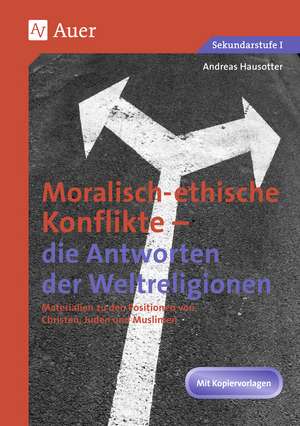 Ethische Konflikte - Antworten der Weltreligionen de Andreas Hausotter