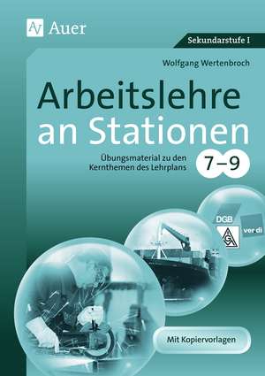 Arbeitslehre an Stationen 7-9 de Wolfgang Wertenbroch