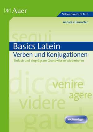 Basics Latein: Verben und Konjugationen de Andreas Hausotter