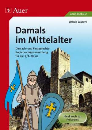 Damals im Mittelalter de Ursula Lassert