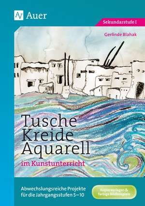 Tusche - Kreide - Aquarell im Kunstunterricht de Gerlinde Blahak