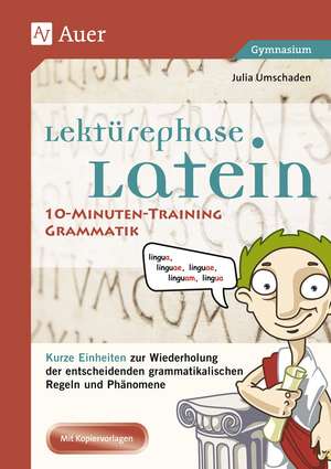 Lektürephase Latein: 10-Minuten-Training Grammatik de Julia Umschaden