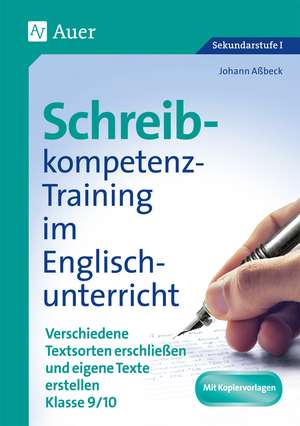 Schreibkompetenz-Training in Englisch 9/10 de Johann Aßbeck