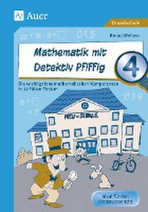 Mathematik mit Detektiv Pfiffig Klasse 4 de Bernd Wehren