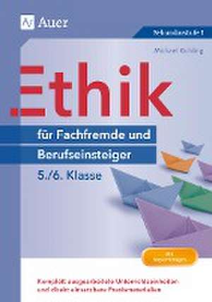 Ethik für Berufseinsteiger und Fachfremde, Klasse 5-6 de Michael Richling