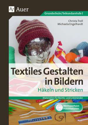 Textiles Gestalten in Bildern Häkeln und Stricken de Christa Troll