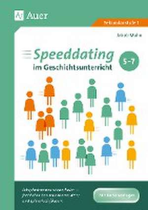 Speeddating im Geschichtsunterricht 5-7 de Jakob Mohn