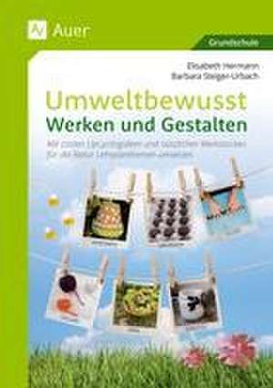 Umweltbewusst Werken und Gestalten de Elisabeth Hermann