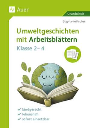 Umweltgeschichten mit Arbeitsblättern - Klasse 2-4 de Stephanie Fischer