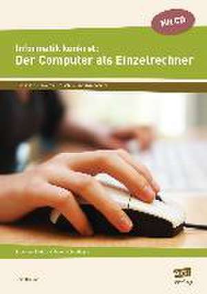 Informatik konkret: Der Computer als Einzelrechner de Gert Braune