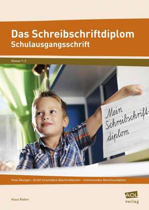 Das Schreibschriftdiplom - Schulausgangsschrift (SAS) de Klaus Rödler