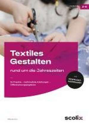 Textiles Gestalten rund um die Jahreszeiten de Maike Bochow