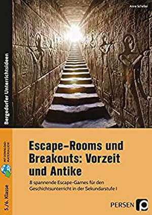 Escape-Rooms und Breakouts: Vorzeit und Antike de Anne Scheller