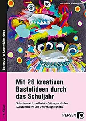 Mit 26 kreativen Bastelideen durch das Schuljahr de Sabine Braatz