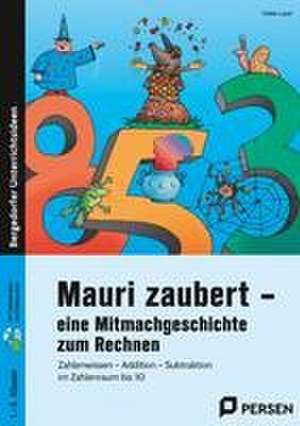 Mauri zaubert - eine Mitmachgeschichte zum Rechnen de Heike Laser