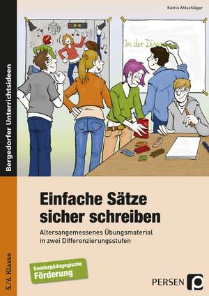 Einfache Sätze sicher schreiben de Katrin Ahlschläger