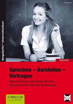 Sprechen - Darstellen - Vortragen de Tanja Haase