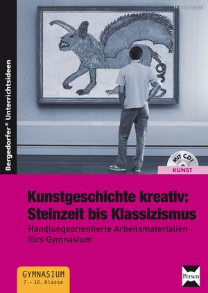 Kunstgeschichte kreativ: Steinzeit bis Klassizismus de Thomas Butzlaff