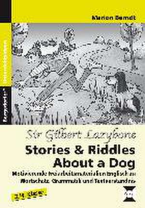 Sir Gilbert Lazybone:Stories & Riddles About a Dog de Marion Berndt