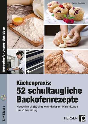 Küchenpraxis: 52 schultaugliche Backofenrezepte de Denise Reinholdt