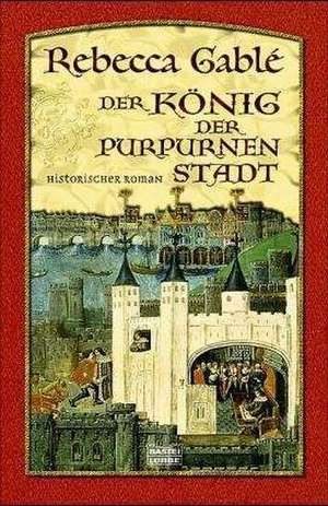 Der König der purpurnen Stadt de Rebecca Gable