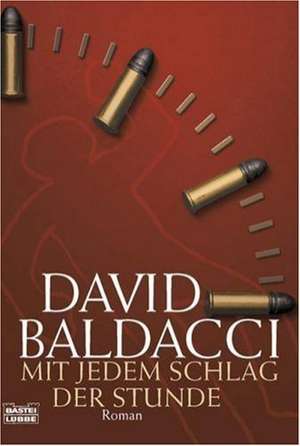 Mit jedem Schlag der Stunde de David Baldacci