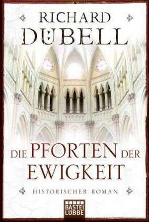 Die Pforten der Ewigkeit de Richard Dübell