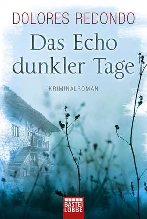 Das Echo dunkler Tage de Dolores Redondo