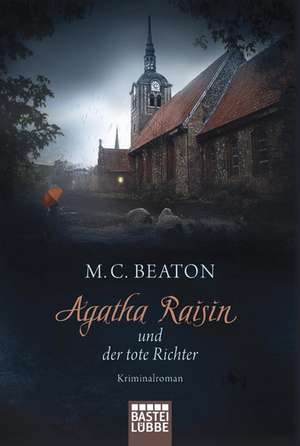 Agatha Raisin 01 und der tote Richter de M. C. Beaton