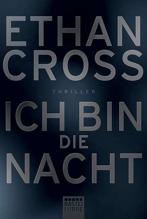 Ich bin die Nacht de Ethan Cross