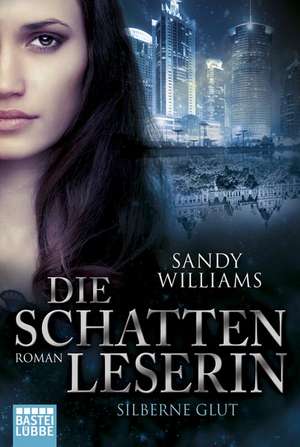 Die Schattenleserin - Silberne Glut de Sandy Williams