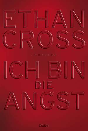 Ich bin die Angst de Ethan Cross