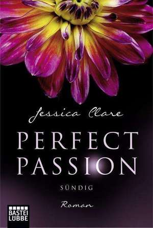 Perfect Passion 03 - Sündig de Jessica Clare