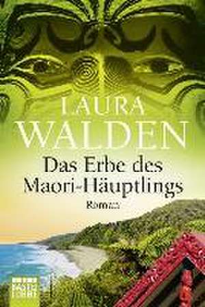 Das Erbe des Maori-Häuptlings de Laura Walden