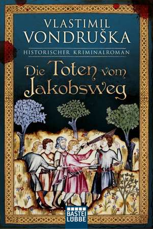 Die Toten vom Jakobsweg de Vlastimil Vondruska