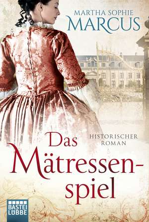 Das Mätressenspiel de Martha Sophie Marcus