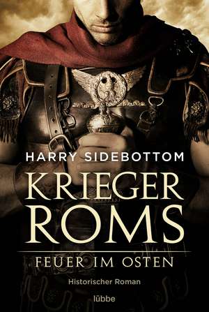 Krieger Roms - Feuer im Osten de Harry Sidebottom