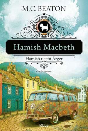 Hamish Macbeth riecht Ärger de M. C. Beaton