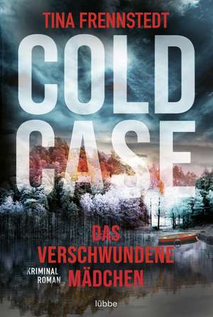 Cold Case - Das verschwundene Mädchen de Tina Frennstedt